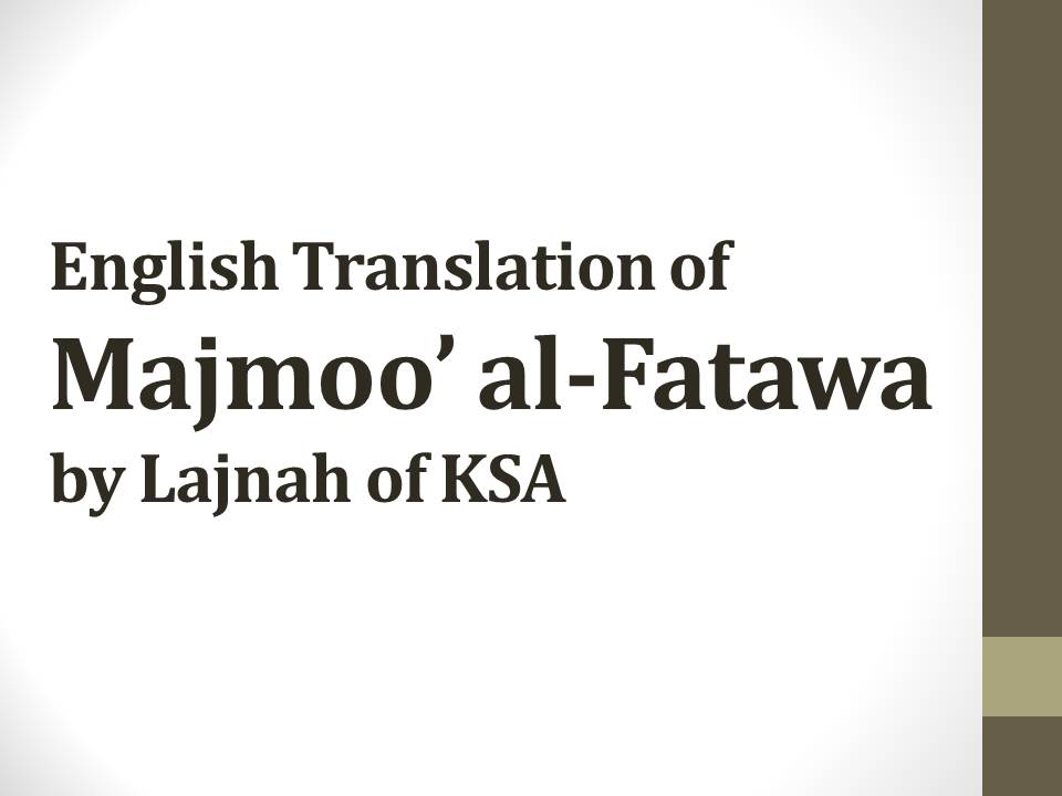 English Translation of Majmoo’ al-Fatawa by Lajnah of KSA (3)